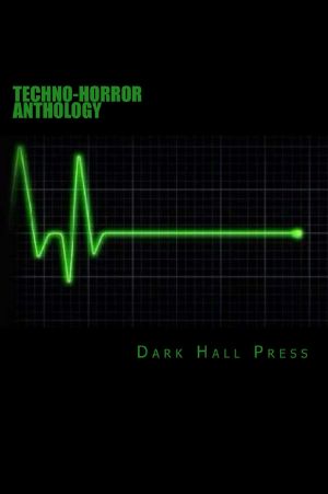 [Techno 01] • Dark Hall Press Techno-Horror Anthology